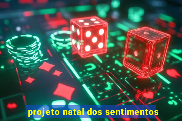 projeto natal dos sentimentos